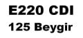 E220 CDI 125 Beygir